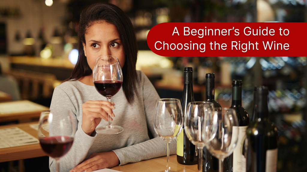 A Beginner’s Guide to Choosing the Right Wine