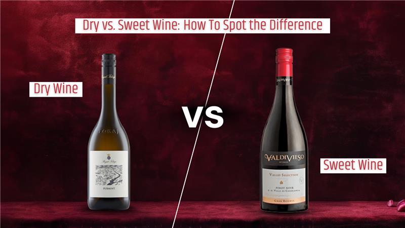 Dry vs. Sweet Wine: How To Spot the Difference?
